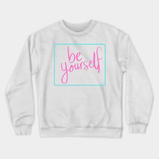 Be yourself Crewneck Sweatshirt